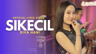 Download lagu Diva Hani - Sikecil mp3