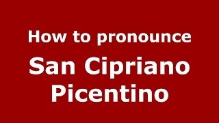 How to pronounce San Cipriano Picentino