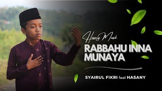 Download lagu RABBAHU INNA MUNAYA • SYAIRUL FIKRI feat HASANY mp3