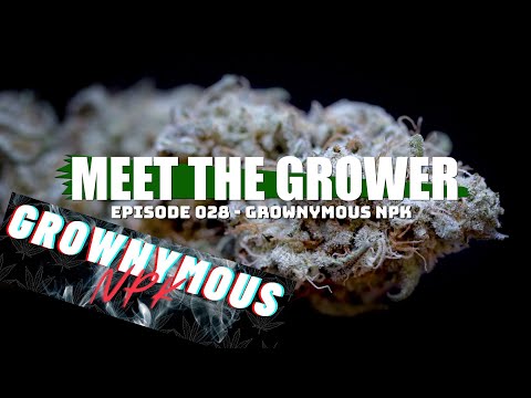 Meet the Grower Ep. 028 - Grownymous NPK - Sponsored by Mars Hydro