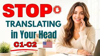 Stop Translating in Your Head | Think Directly in English Like Native Speakers