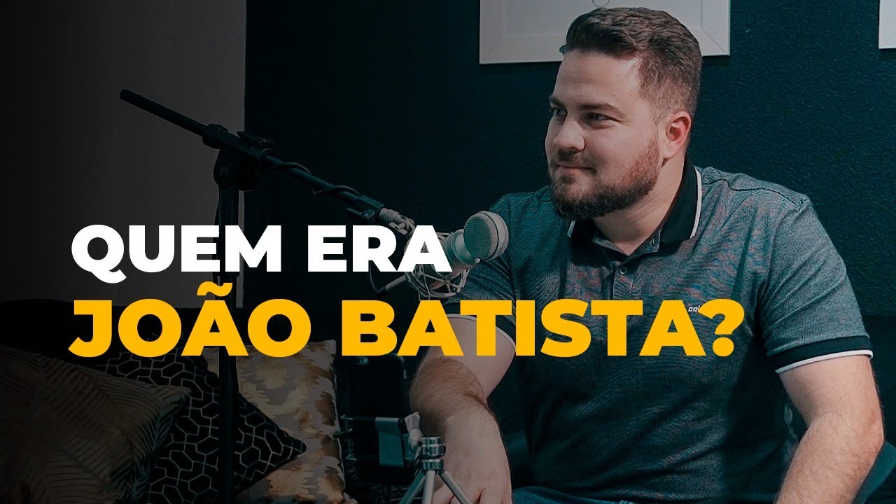 QUEM ERA JOÃO BATISTA?