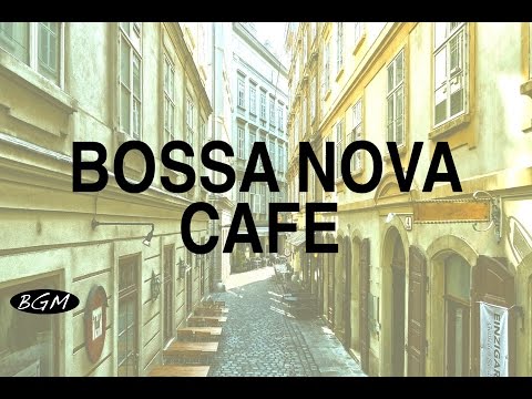 【Cafe Music】Bossa Nova Instrumental Music - Relaxing Music - Background Music