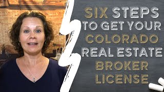 Six Steps To Get Your Colorado Real Estate Broker License
