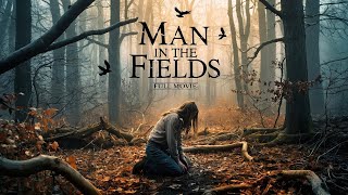 Watch If You Dare… The MOST SCARY Film of the Year! | Man in the Fields (Full HD)