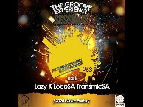 The Groove Experience Sessions 063 (Mixed by FransmicSA Winter Edidtion 2024)