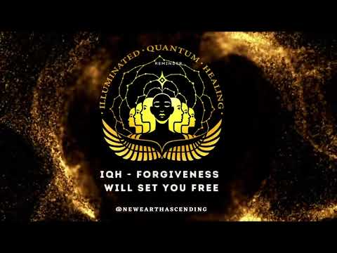 IQH - Forgiveness Will Set You Free (healing with light-language)