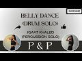 Belly Dance| Drum Solo| Iqaat Khaled(Percussion Solo) Choreography @qalbraqsdance