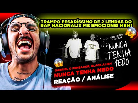 EMOCIONEI MSM!!!! GABRIEL O PENSADOR FT. BLACK ALIEN - NUNCA TENHA MEDO [REAÇÃO/ ANÁLISE]