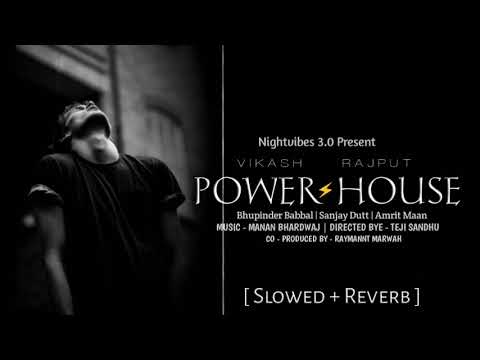 POWERHOUSE (SONG) | SLOWED REVERB | BHUPINDER BABBAL | SANJAY DATT | AMRIT MAAN | NIGHTVIBES 3.0