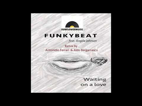Funkybeat feat  Angela Johnson - Waiting On A Love (Antonello Ferrari & Aldo Bergamasco Remix)