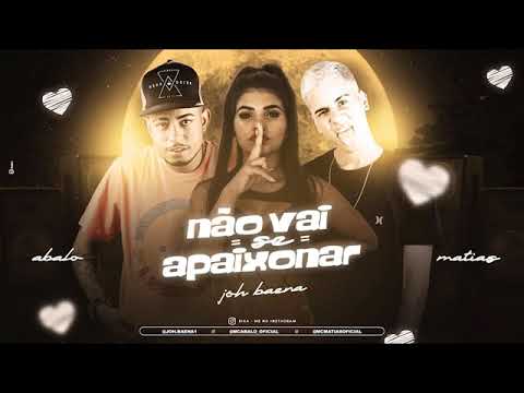 MC ABALO, MC MATIAS, JÔH BAENA - NÃO VAI SE APAIXONA - MÚSICA NOVA