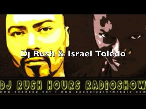 Dj Rush & Israel Toledo - Dj Rush Radio Show