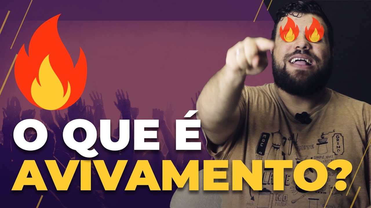 O QUE É AVIVAMENTO? COMO SER AVIVADO?