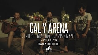 CAL Y ARENA - Jesuly (ACÚSTICO)