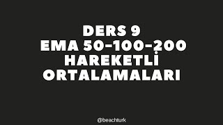 Teknik Analiz Eğitim Serisi Ders 9 - Ema 20-50-100-200 Hareketli Ortalamaları