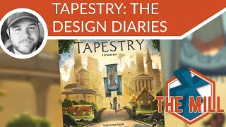 Tapestry: The Design Diaries - The Mill