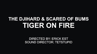 Download lagu The Djihard and Scared Of Bums - Tiger On Fire [  and Soundtrack] mp3