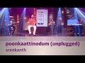 Poonkaattinodum Unplugged Sreekanth Kappa TV Shoot An Idea SOTD