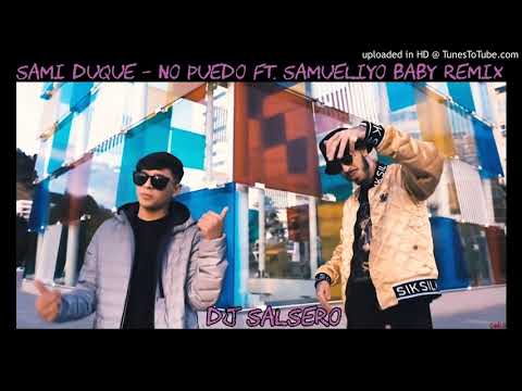 SAMI DUQUE - NO PUEDO FT. SAMUELIYO BABY - REMIX DJ SaLsErO