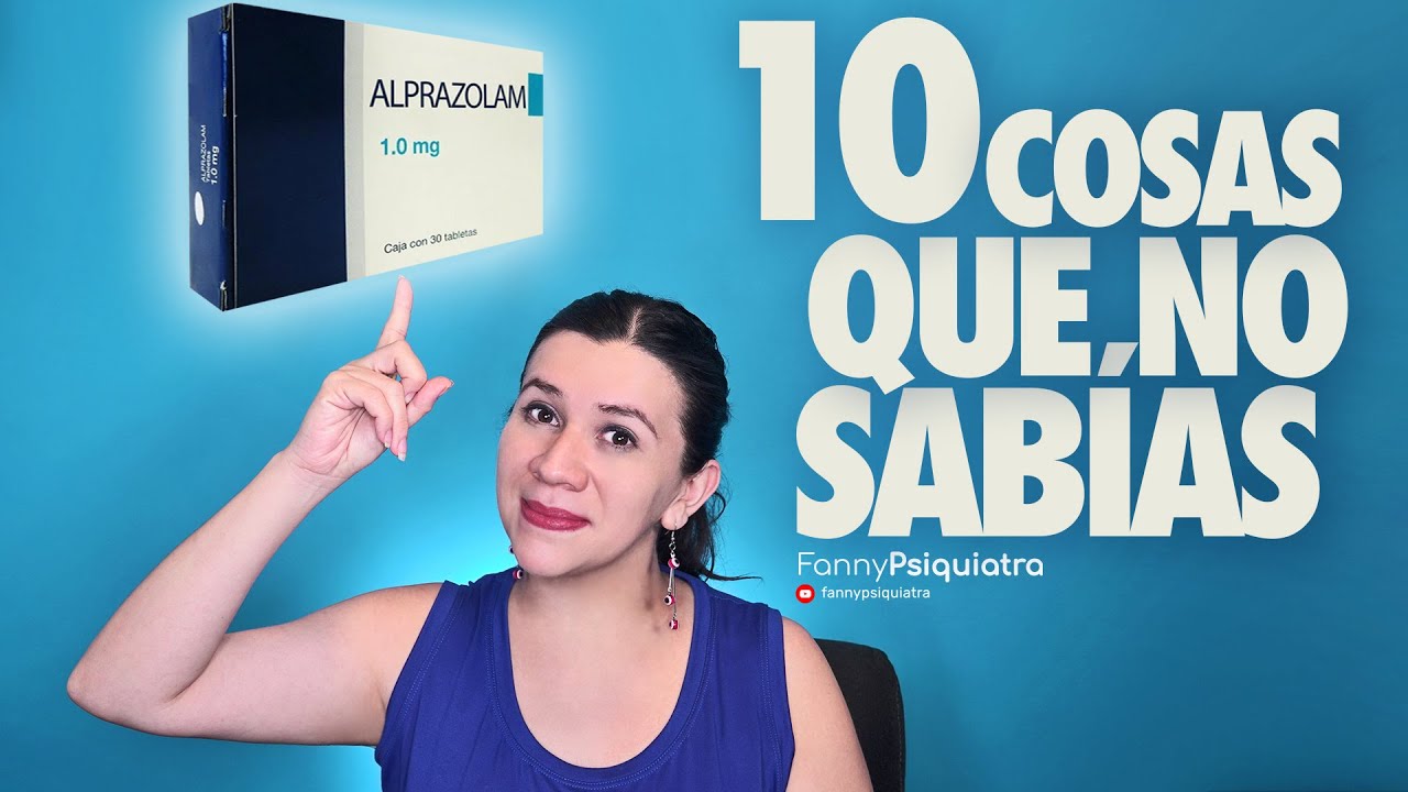 ALPRAZOLAM 10 COSAS QUE NO SABÍAS DE ESTA BENZODIACEPINA || FANNY PSIQUIATRA