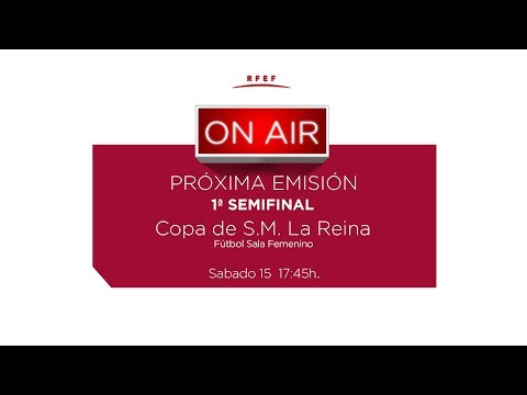 DIRECTO! 1ª SEMIFINAL COPA DE S M. LA REINA FÚTBOL SALA