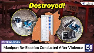Manipur: Re-Election Conducted After Violence