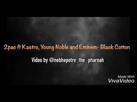2pac ft Kastro, Young Noble, Eminem- Black Cotton