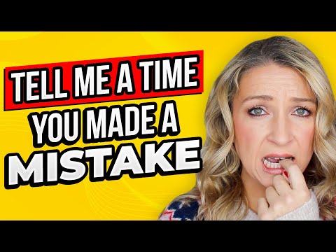Tell Me A Time You Made a Mistake | Interview Questions and Answers