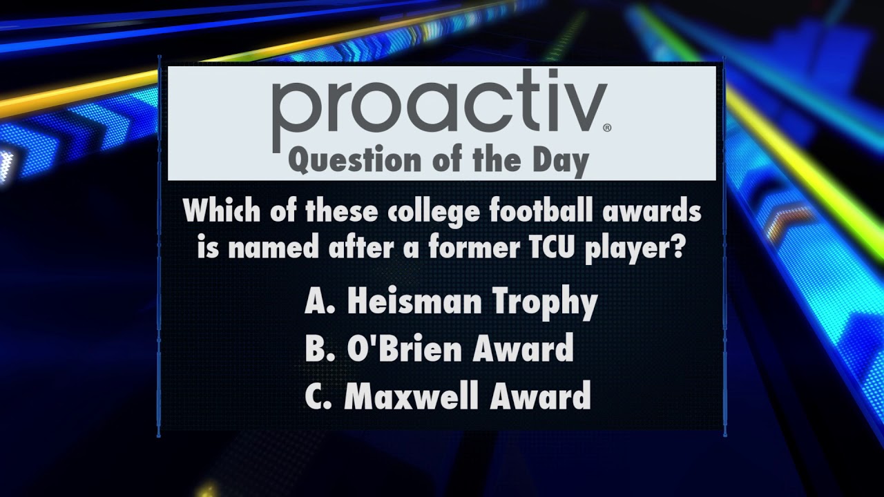ProActiv Question of the Day: College Football Awards and TCU Players