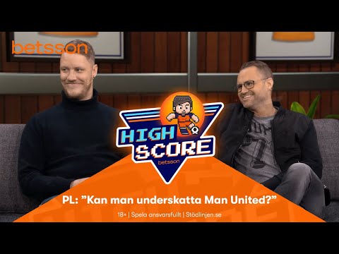 Betsson Highscore – PL: ”Kan man underskatta Man United?”