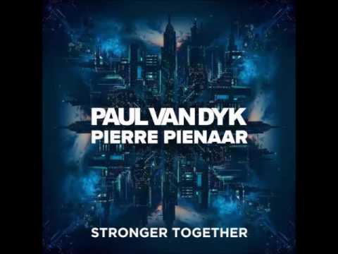 Paul van Dyk & Pierre Pienaar - Stronger Together (Preview)