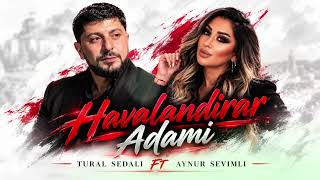 Tural Sedali ft Aynur Sevimli  Havalandirar Adami 2026 Yeni Remix