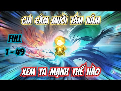 Tập 1-49 | Giả Câm 18 Năm Xem Ta Mạnh Thế Nào - Hệ Thống - Tu Tiên  |  VietSub TruongTVi
