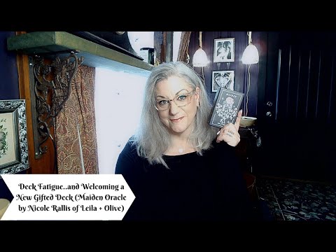 Deck Fatigue..and Welcoming a New Gifted Deck (Maiden Oracle by Nicole Rallis of Leila + Olive)