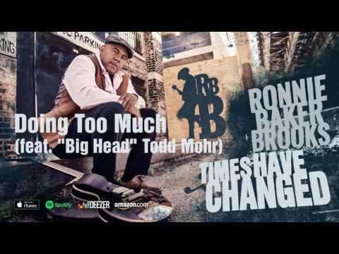 Ronnie Baker Brooks - Doing Too Much (feat "Big Head" Todd Mohr)