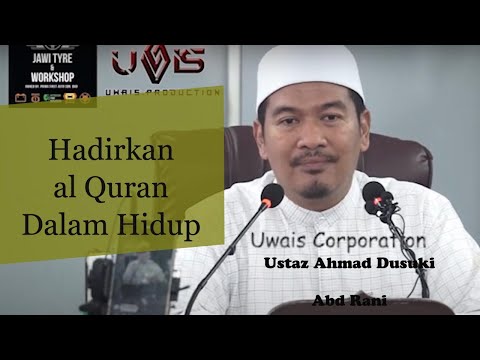 Hadirkan al Quran dalam Hidup Anda | Ustaz Ahmad Dusuki Abd Rani