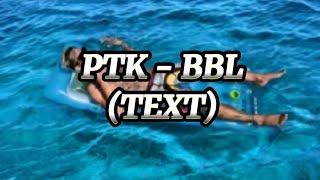 PTK - BBL (Text)