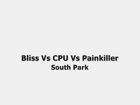 Bliss Vs CPU Vs Painkiller - South Park