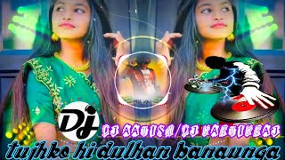 Download lagu Tujhko_hi_dulhan_Retro_bass_lover_remix_by_dj_Aatish dj Kartikraj  #djaatish  #hindisingledjremix mp3