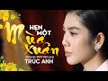 Hẹn Một Mùa Xuân St Đinh Việt Lang Trúc Anh Bolero Nhạc Xuân Bolero Trữ Tình 2023