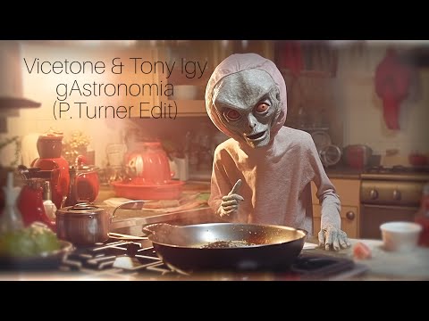 Vicetone & Tony Igy - gAstronomia (P.Turner Edit)