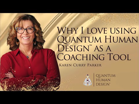Embodying your Quantum Human Design - Karen Curry Parker