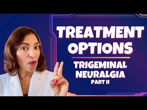 Trigeminal Neuralgia Part II - Treatment Options