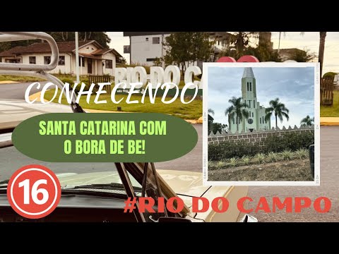 CONHECENDO SANTA CATARINA! CIDADE DE RIO DO CAMPO!