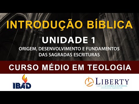 INTRODUÇÃO BÍBLICA: UNIDADE 1 - ORIGEM, DESENVOLVIMENTO E FUNDAMENTOS DAS SAGRADAS ESCRITURAS