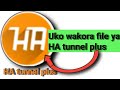 Uko Wakora File Ya HA Tunnel Plus 2024 2025