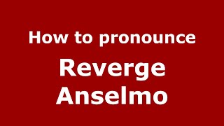 How to pronounce Reverge Anselmo