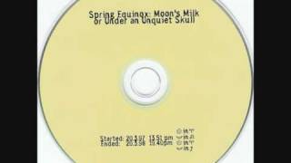 Coil - Spring Equinox - Moon's Milk Or Under An Unquiet Skull (Part 2)