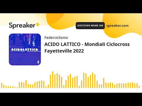 ACIDO LATTICO - Mondiali Ciclocross Fayetteville 2022 (creato con Spreaker)